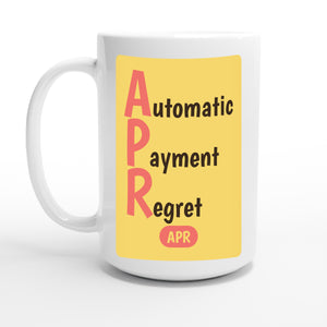 Automatic Payment Regret — 15oz coffee mug, other side