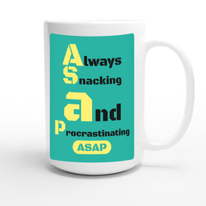 Always Snacking and Procrastinating — funny 15oz white coffee mug