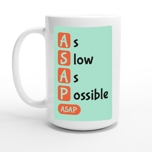 As Slow As Possible — 15oz coffee mug, other side
