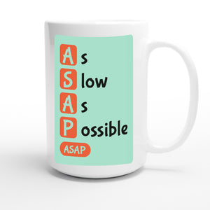 As Slow As Possible — funny 15oz white coffee mug