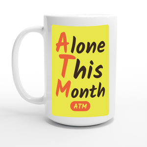 Alone This Month — 15oz coffee mug, other side