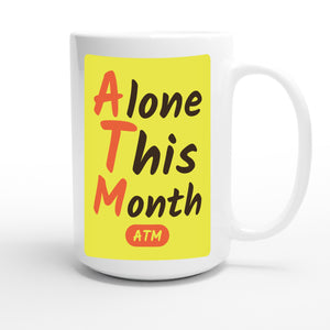 Alone This Month — funny 15oz white coffee mug