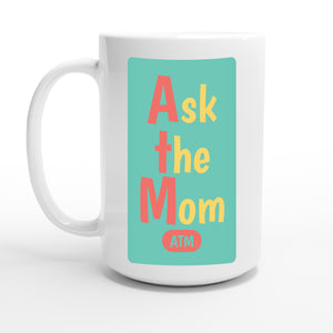 Ask the Mom — 15oz coffee mug, other side