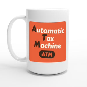 Automatic Tax Machine — 15oz coffee mug, other side