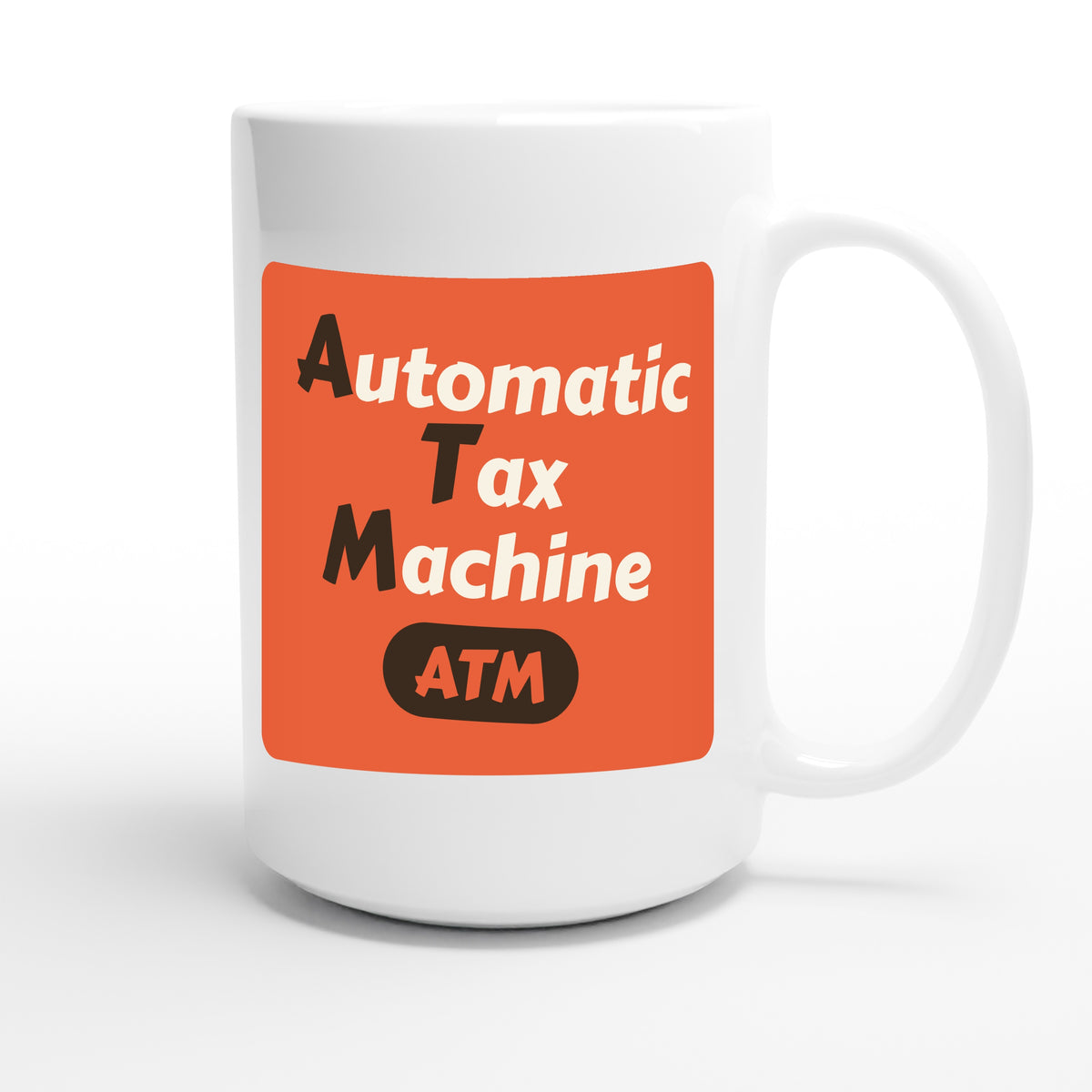 Automatic Tax Machine — funny 15oz white coffee mug