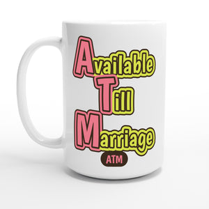 Available Till Marriage — 15oz coffee mug, other side