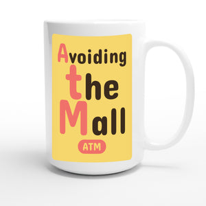 Avoiding the Mall — funny 15oz white coffee mug