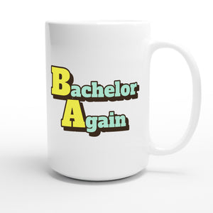 Bachelor Again — funny 15oz white coffee mug