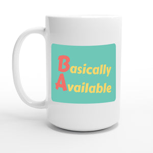 Basically Available — 15oz coffee mug, other side