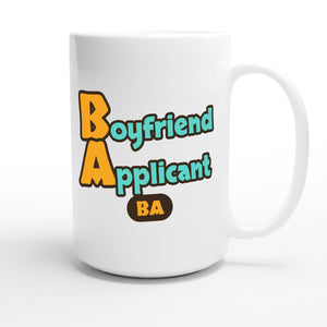 Boyfriend Applicant — funny 15oz white coffee mug