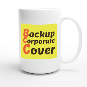 Backup Corporate Cover — funny 15oz white coffee mug
