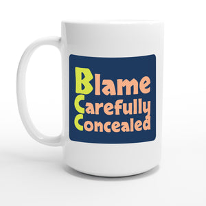 Blame Carefully Concealed — 15oz coffee mug, other side