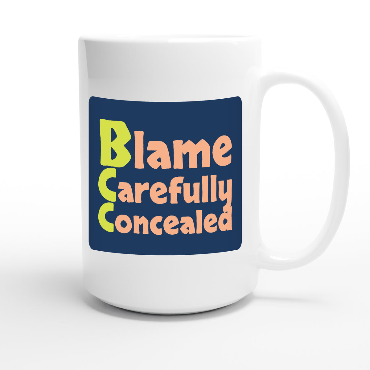 Blame Carefully Concealed — funny 15oz white coffee mug