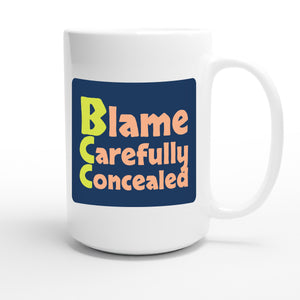Blame Carefully Concealed — funny 15oz white coffee mug