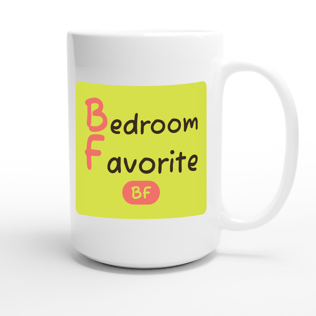 Bedroom Favorite — funny 15oz white coffee mug