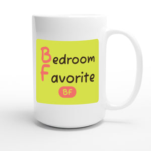 Bedroom Favorite — funny 15oz white coffee mug