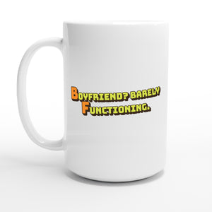 Boyfriend? Barely Functioning. — 15oz coffee mug, other side