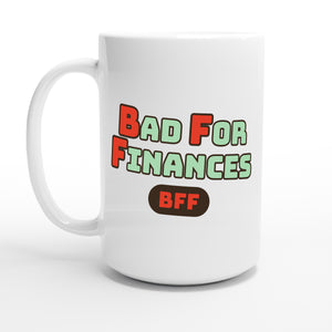 Bad for Finances — 15oz coffee mug, other side