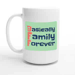 Basically Family Forever — 15oz coffee mug, other side