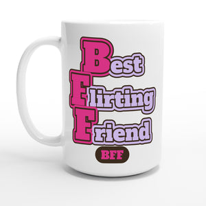 Best Flirting Friend — 15oz coffee mug, other side