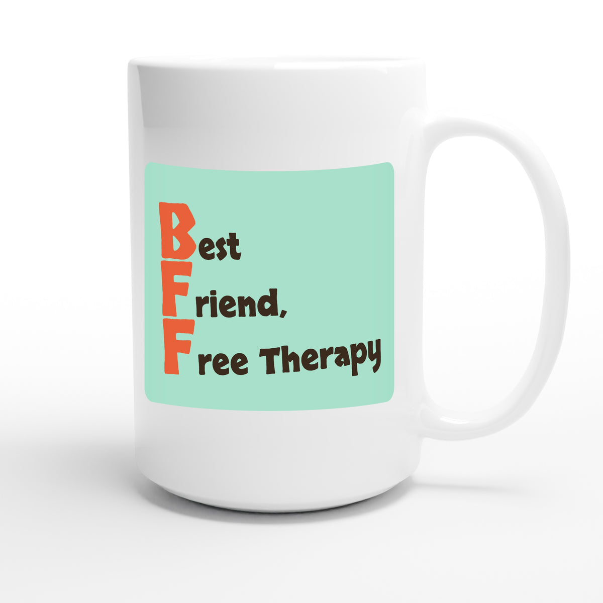 Best Friend, Free Therapy — funny 15oz white coffee mug