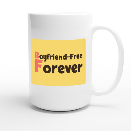 Boyfriend-Free Forever — funny 15oz white coffee mug