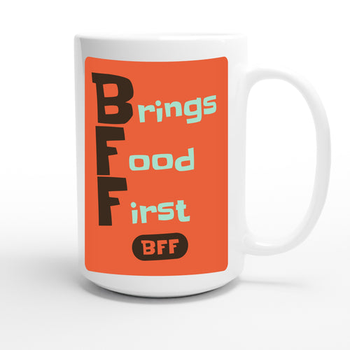 Brings Food First — funny 15oz white coffee mug