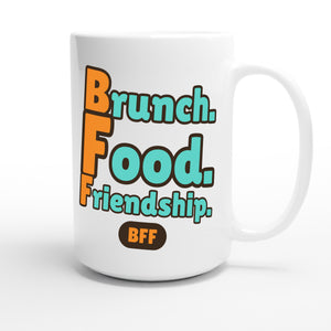 Brunch. Food. Friendship. — funny 15oz white coffee mug
