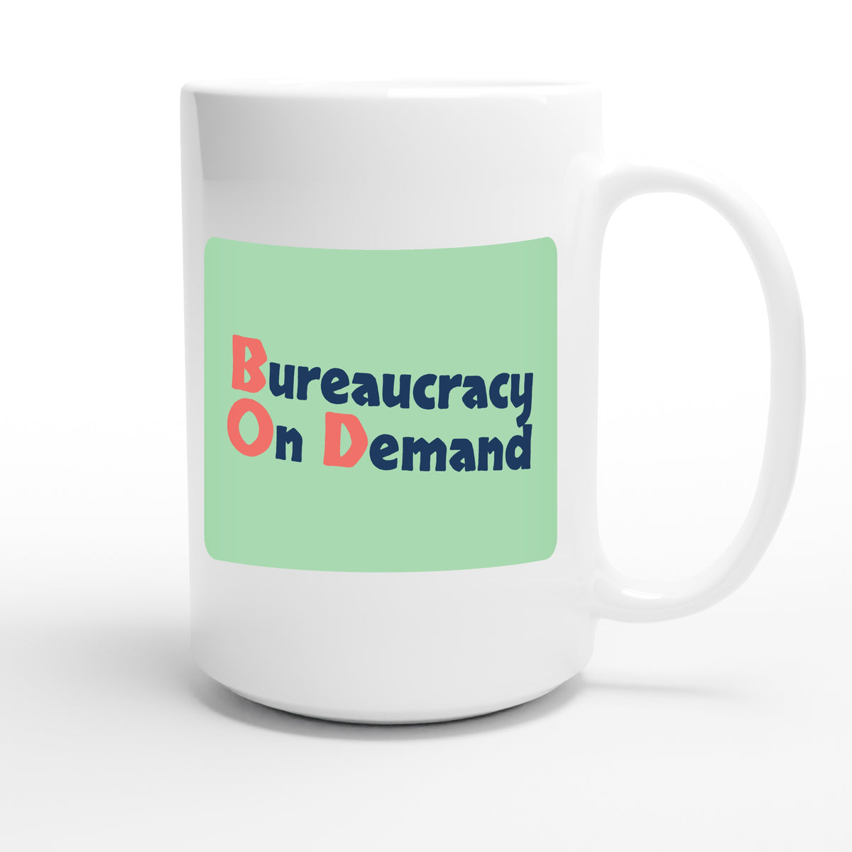 Bureaucracy On Demand — funny 15oz white coffee mug