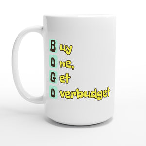 Buy One, Get Overbudget — 15oz coffee mug, other side