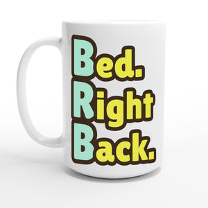 Bed. Right Back. — 15oz coffee mug, other side