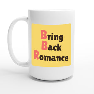 Bring Back Romance — 15oz coffee mug, other side