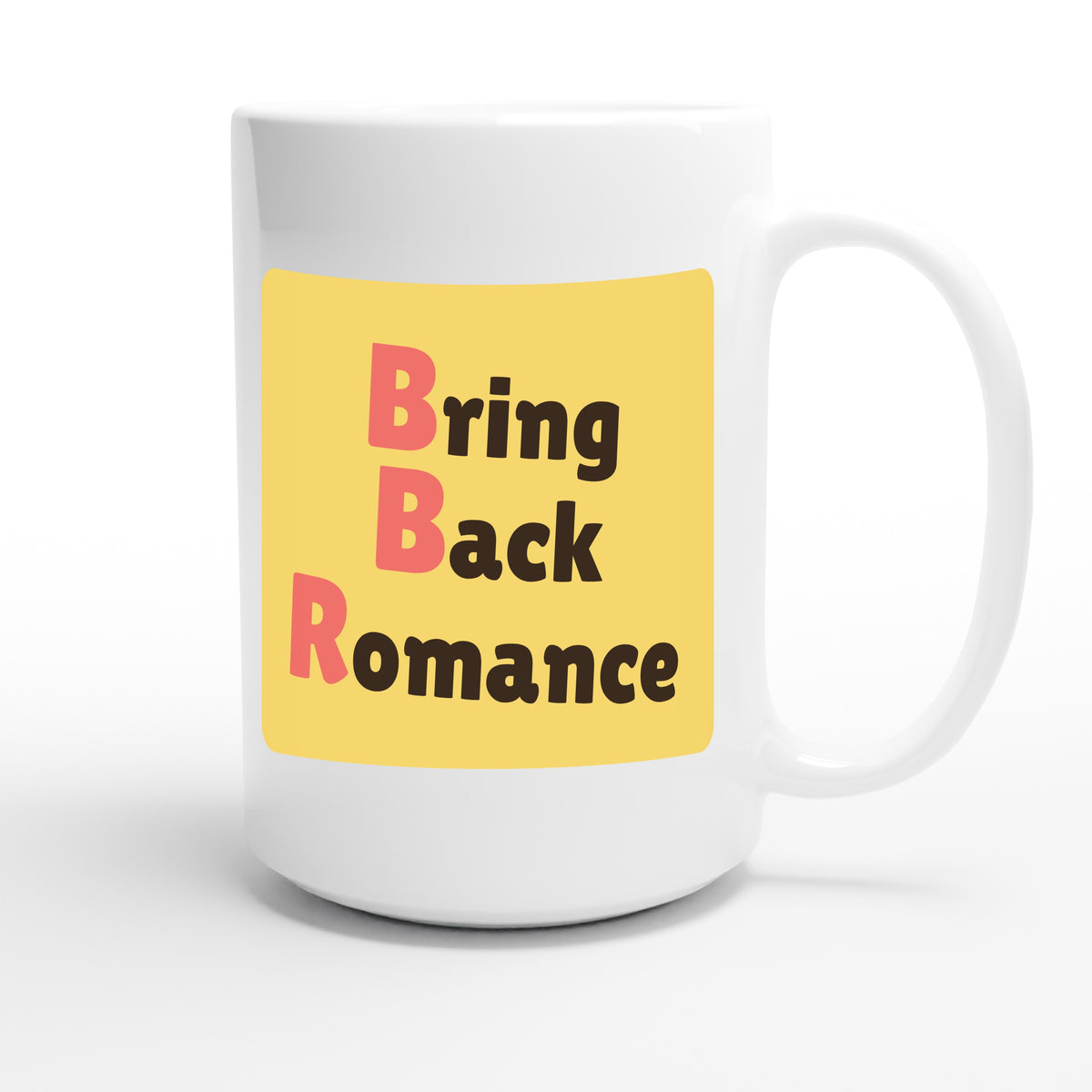 Bring Back Romance — funny 15oz white coffee mug