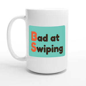Bad at Swiping — 15oz coffee mug, other side