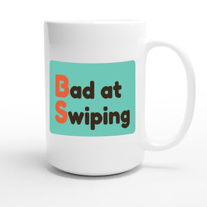Bad at Swiping — funny 15oz white coffee mug