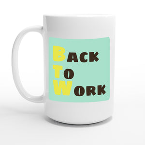 Back to Work — 15oz coffee mug, other side