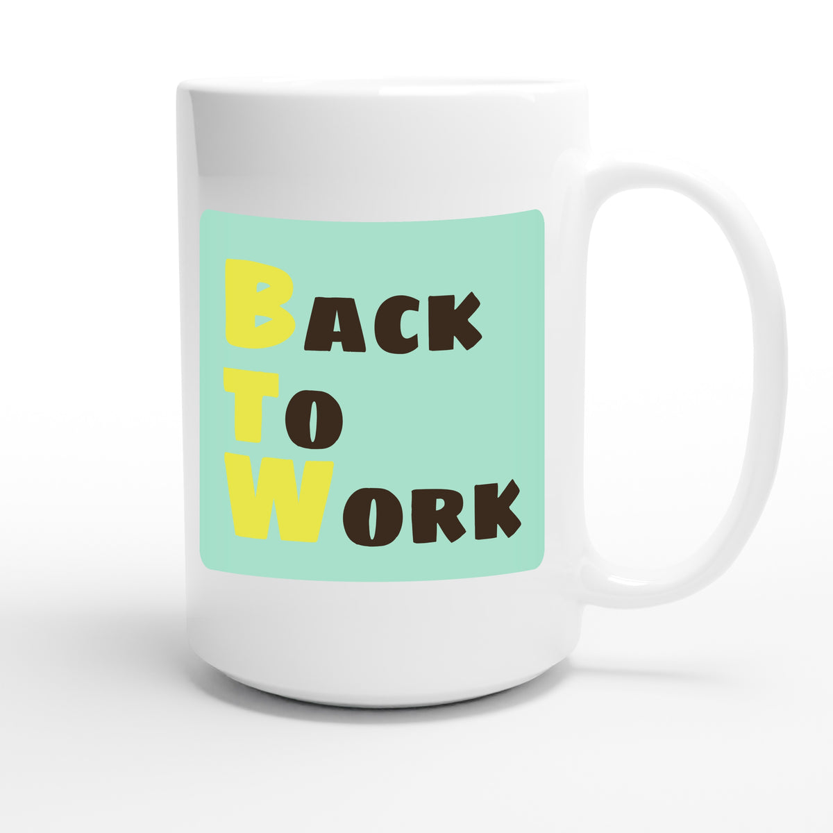 Back to Work — funny 15oz white coffee mug