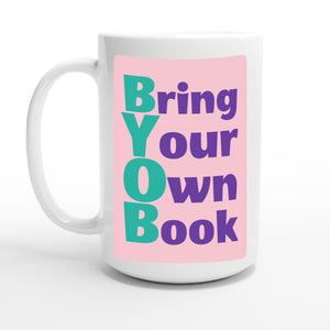 Bring Your Own Book — 15oz coffee mug, other side