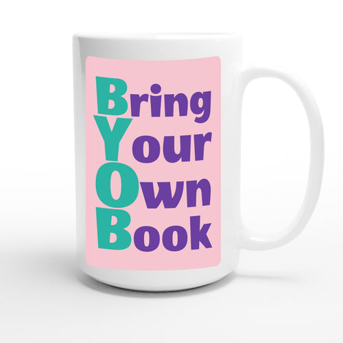 Bring Your Own Book — funny 15oz white coffee mug