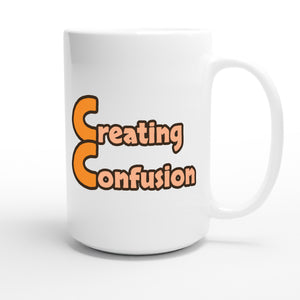 Creating Confusion — funny 15oz white coffee mug