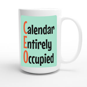 Calendar Entirely Occupied — funny 15oz white coffee mug