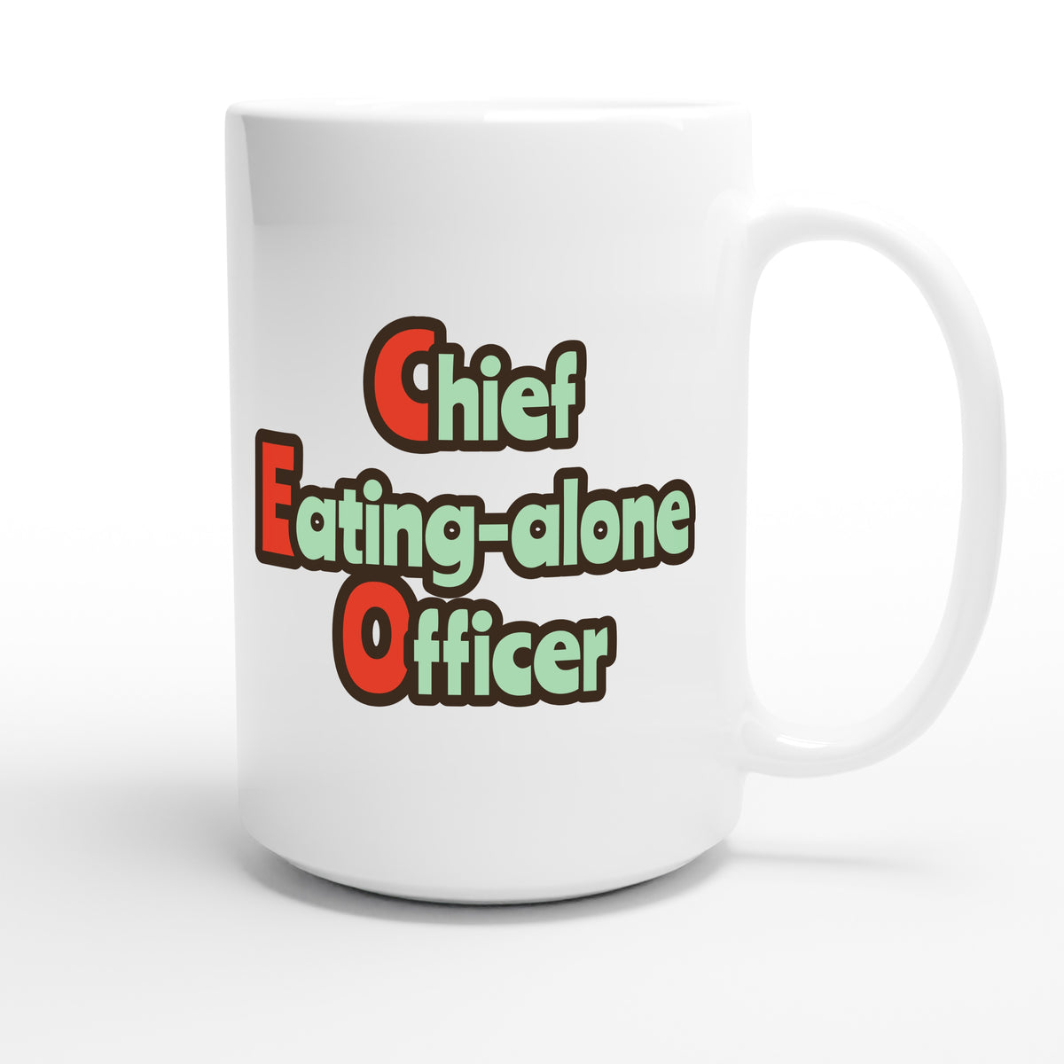 Chief Eating-alone Officer — funny 15oz white coffee mug