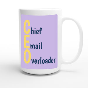 Chief Email Overloader — funny 15oz white coffee mug