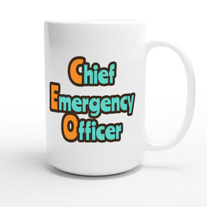 Chief Emergency Officer — funny 15oz white coffee mug