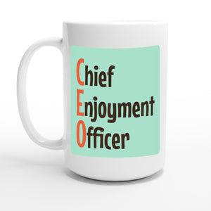 Chief Enjoyment Officer — 15oz coffee mug, other side