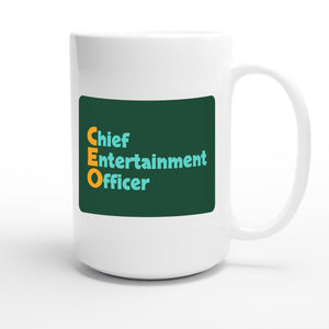 Chief Entertainment Officer — funny 15oz white coffee mug
