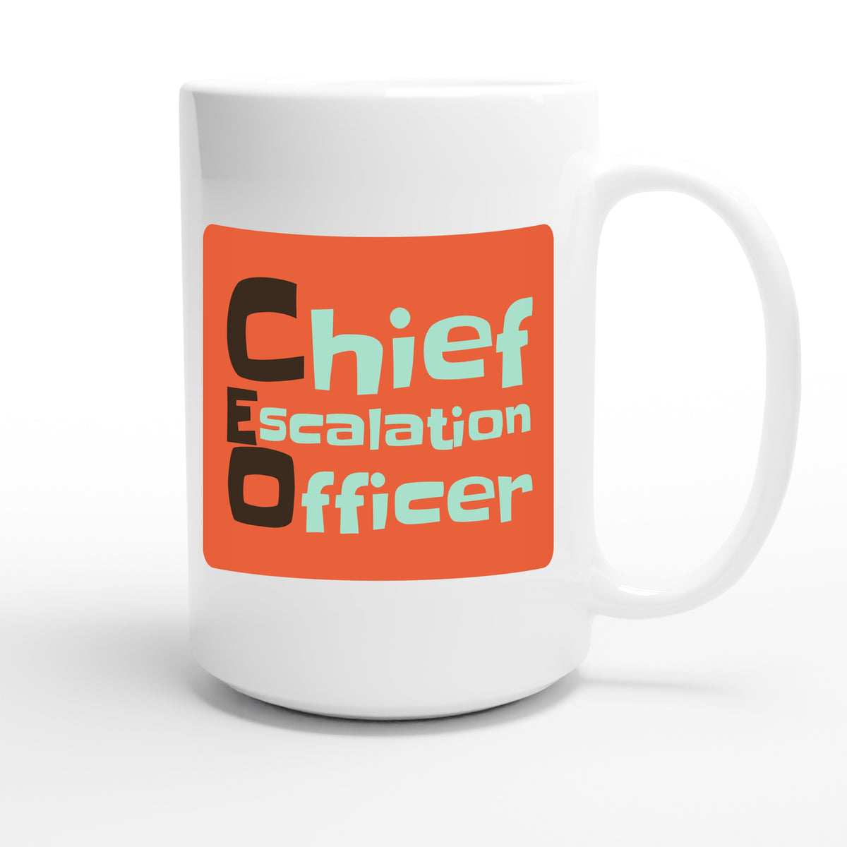 Chief Escalation Officer — funny 15oz white coffee mug