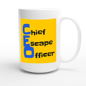 Chief Escape Officer — funny 15oz white coffee mug