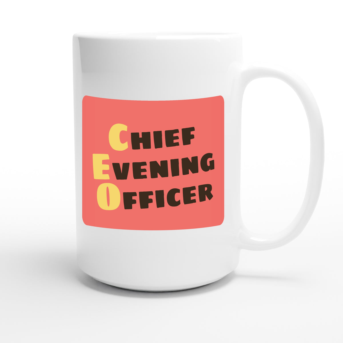 Chief Evening Officer — funny 15oz white coffee mug