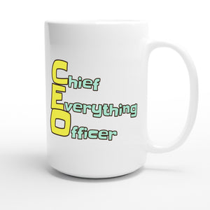 Chief Everything Officer — funny 15oz white coffee mug